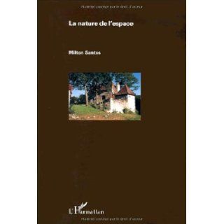 Nature de l'espace (French Edition) Mílton Santos 9782738454324 Books
