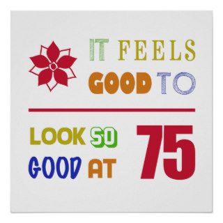 Funny 75th Birthday (Feels Good) Posters