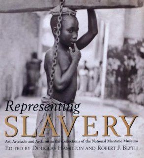 Representing Slavery Douglas Hamilton, Robert J. Blyth 9780853319665 Books