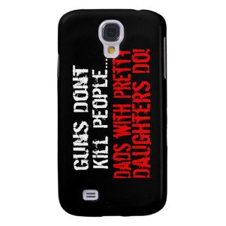 Guns Don't Kill People, Funny Dad/Daughter Samsung Galaxy S4 Case