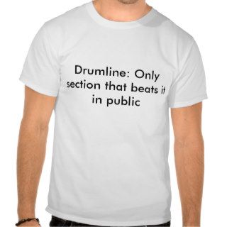 Drumline The only section that beats it in public Shirt