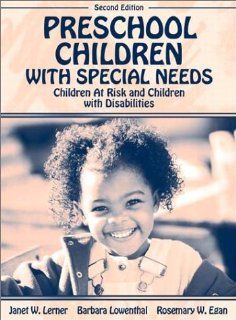 Preschool Children with Special Needs Children At Risk, Children with Disabilities (2nd Edition) Janet W. Lerner, Barbara Lowenthal, Rosemary W. Egan 9780205358793 Books