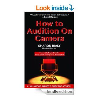 How to Audition on Camera (A Hollywood Insider's Guide)   Kindle edition by Sharon Bialy, Bryan Cranston. Arts & Photography Kindle eBooks @ .