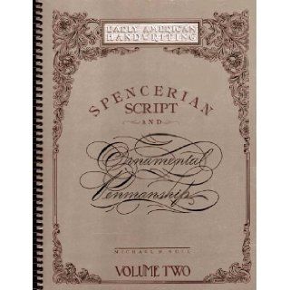 Spencerian Script and Ornamental Penmanship Early American Handwriting (Volume 2) Michael R. Sull 9780962102523 Books