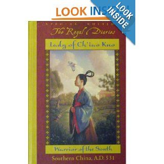 Lady of Ch'iao Kuo Warrior of the South, Southern China A.D. 531 (The Royal Diaries) Laurence Yep Books