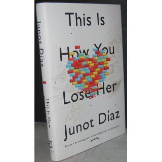 This Is How You Lose Her Junot Diaz 9781594487361 Books