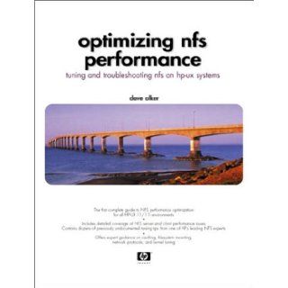 Optimizing NFS Performance Tuning and Troubleshooting NFS on HP UX Systems Dave Olker, David Olker 0076092022855 Books