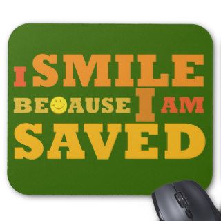 I Smile Because I am Saved Mouse Pad