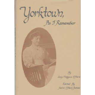 Yorktown, as I remember Lucy Hudgins O'Hara Books
