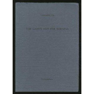 The Lady's Not for Burning A Comedy Christopher FRY 9789519371290 Books
