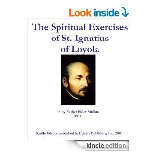 The Spiritual Exercises of St. Ignatius of Loyola eBook St. Ignatius of Loyola, Elder Mullan Kindle Store