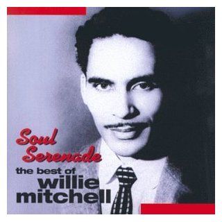 Soul Serenade Best of Willie Mitchell Music