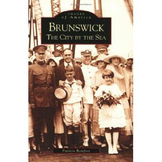 Brunswick The City by the Sea (GA) (Images of America) Patricia Barefoot 9780738506425 Books