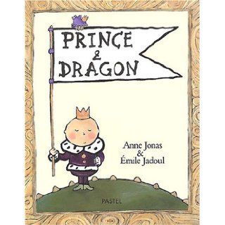 Prince et Dragon (French Edition) Anne Jonas 9782211068710 Books