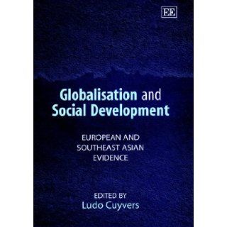 Globalization and Social Development European and Southeast Asian Evidence Ludo Cuyvers 9781840644685 Books