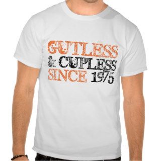 Gutless and Cupless Since 1975 (White) Shirt