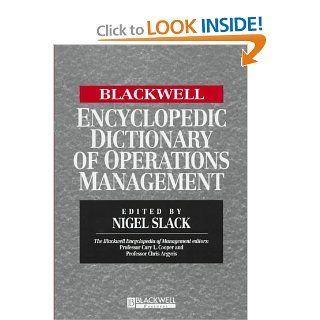 The Blackwell Encyclopedia of Management and Encyclopedic Dictionaries, The Blackwell Encyclopedic Dictionary of Operations Management Nigel Slack 9781557869050 Books
