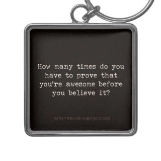 Believe You're Awesome   Thought of the Day Keychains