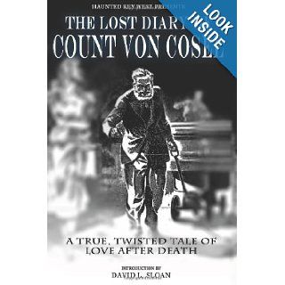 The Lost Diary Of Count Von Cosel Carl Von Cosel, David L. Sloan IV 9780967449890 Books
