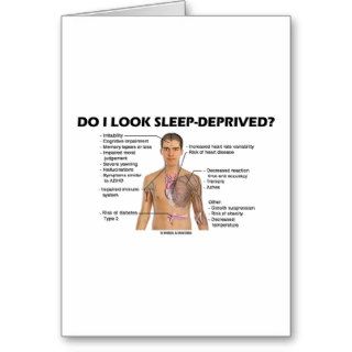 Do I Look Sleep Deprived? (Human Physiology) Greeting Cards