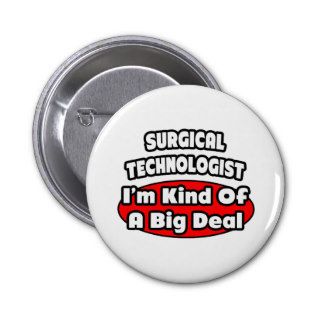 Surgical Technologists  Big Deal Pinback Buttons