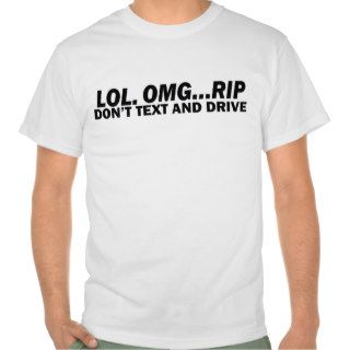 'LOL. OMGRIP' DON'T TEXT AND DRIVE T SHIRTS