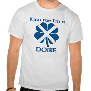 Personalized Scottish Kiss Me I'm Dobie Shirt