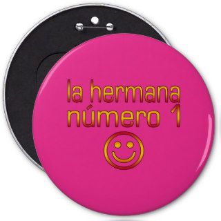 La Hermana Número 1   Number 1 Sister in Spanish Pin