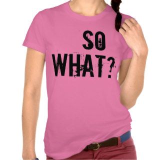 So What Funny, Fun, Rebel Pink Custom T Shirt