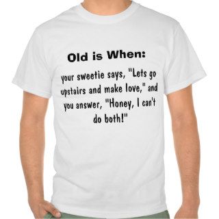 Old age humor tee shirts