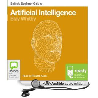 Artificial Intelligence Bolinda Beginner Guides (Audible Audio Edition) Blay Whitby, Richard Aspel Books