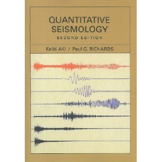 Quantitative Seismology 2nd (second) Edition by Keeiti Aki, Paul G. Richards [2009] Books