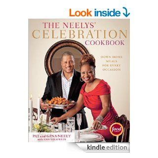 The Neelys' Celebration Cookbook Down Home Meals for Every Occasion eBook Pat Neely, Gina Neely Kindle Store