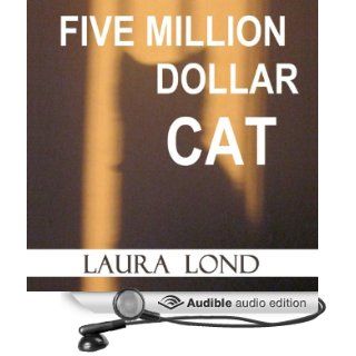 Five Million Dollar Cat A Novella (Audible Audio Edition) Laura Lond, Tavia Gilbert Books