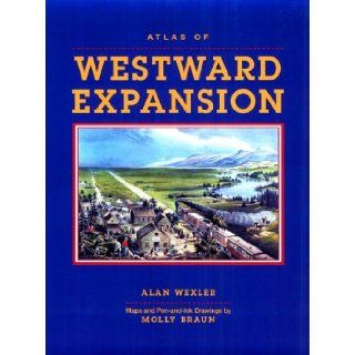 Atlas of Westward Expansion Alan Wexler 9780816032068 Books