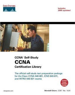 CCNA Certification Library (CCNA Self Study, Exam #640 801) Wendell Odom 9781587200953 Books