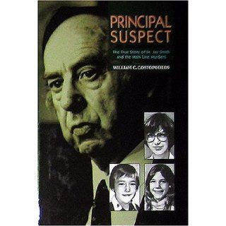 Principal Suspect The True Story of Dr. Jay Smith and the Main Line Murders 1st (first) Edition by Costopoulos, William C. (1996) Books