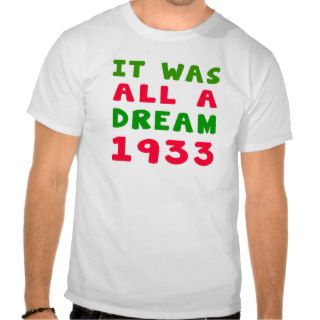 It was all a dream 1933 tshirt