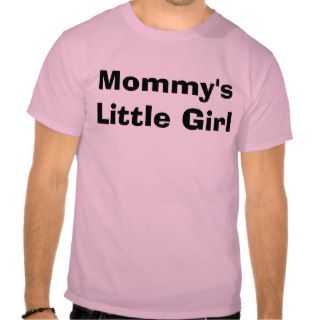 Mommy's Little Girl Tee Shirt