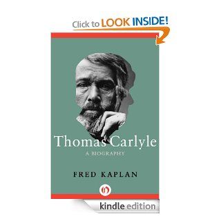 Thomas Carlyle A Biography eBook Fred Kaplan Kindle Store