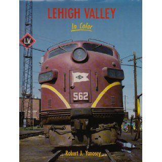 Lehigh Valley in Color, Vol. 1 Robert J. Yanosey 9780961905859 Books