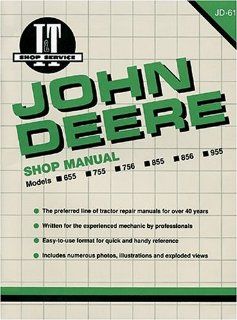 John Deere Shop Manual Models 655 755 756 855 856 955 (Jd 61) (I&T Shop Service Manuals) Penton Staff 9780872885677 Books