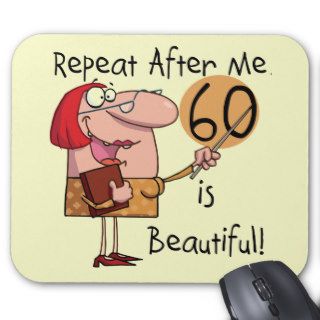 60 is Beautiful Tshirts and gifts Mouse Mats