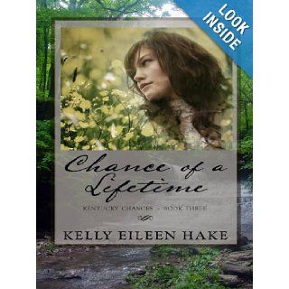 Chance of a Lifetime (Kentucky Chances, Book 3) (Heartsong Presents #672) Kelly Eileen Hake 9781410407535 Books