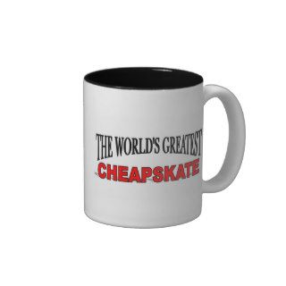 The World's Greatest Cheapskate Mugs