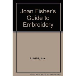 Joan Fisher's Guide to Embroidery Joan FISHER Books