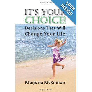 It's Your Choice Decisions That Will Change Your Life (Spiritual Dimensions) Marjorie McKinnon 9781615990443 Books