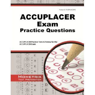 ACCUPLACER Exam Practice Questions Practice Tests & Review for the ACCUPLACER Exam ACCUPLACER Exam Secrets Test Prep Team 9781614027317 Books