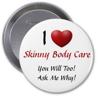 Skinny Body Care Pinback Buttons