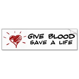 Give Blood Save A Life Bumper Stickers